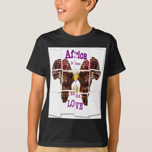 Africa is where I found Love T_Shirt