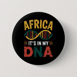 Africa Its In My Dna African Heritage Proud Africa Button