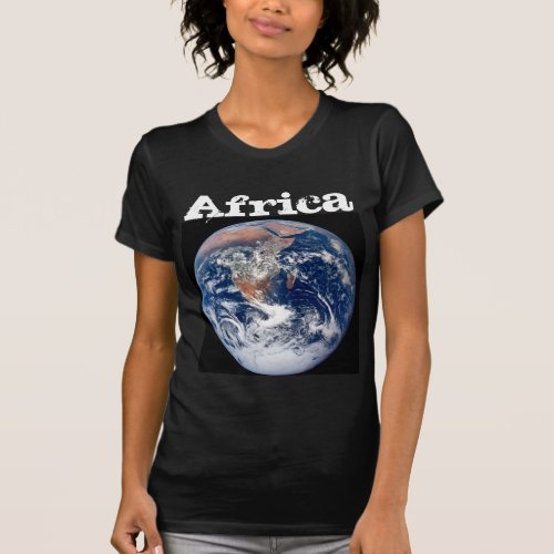 Africa _ Planet Earth view from Apollo 17 T_Shirt