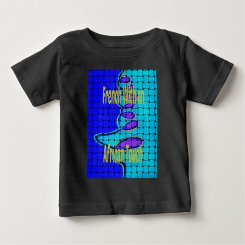 Africa  with a  French Touch Baby T_Shirt