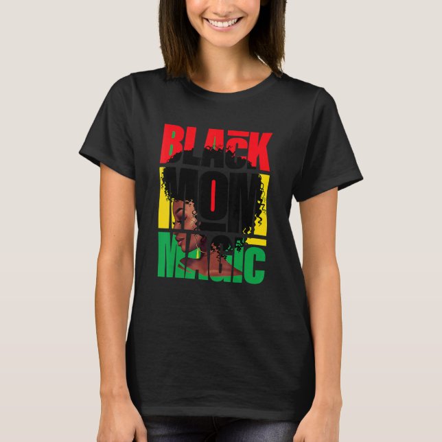 African American Afro Mom Black Mom Magic Mothers  T-Shirt (Front)