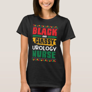 African American Black & Classy Urology Nurse Blac T-Shirt