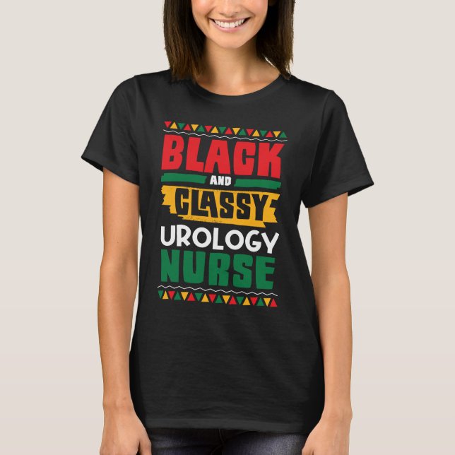 African American Black & Classy Urology Nurse Blac T-Shirt (Front)