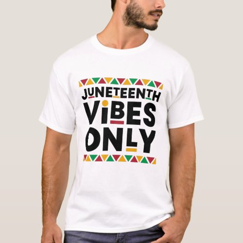African American History Juneteenth Vibes Only  T_Shirt