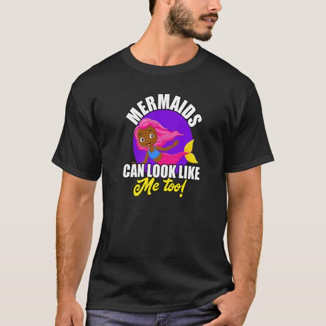 African American Mermaid Mermaids Can Look Like Me T-Shirt (Front)