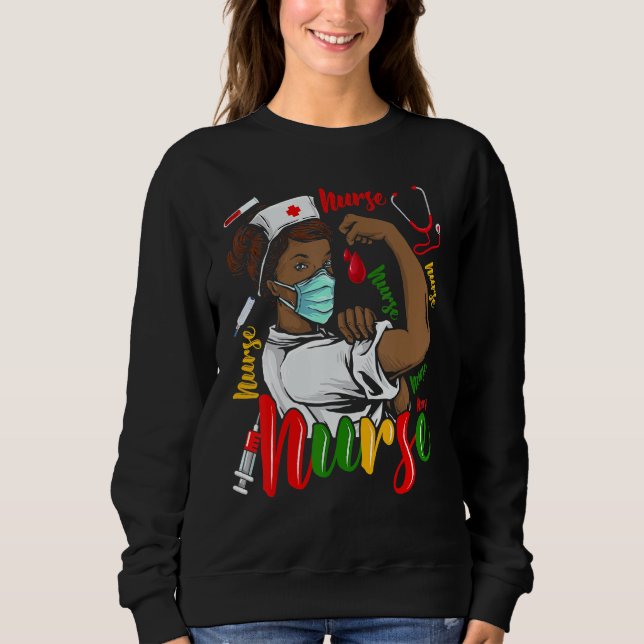 African American Nurse Black History Month Pride B Sweatshirt (Front)