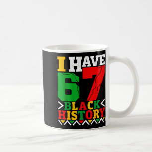 African American Pride I Have 67 Black History Mon Coffee Mug
