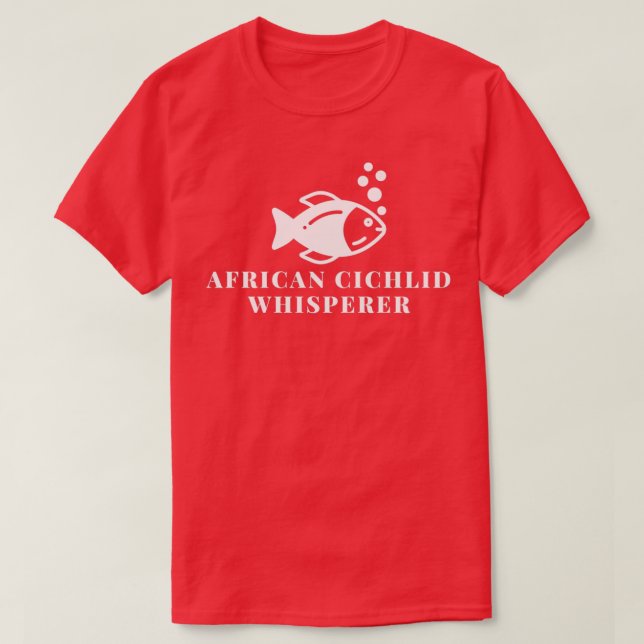 African Cichlid Whisperer T-Shirt (Design Front)