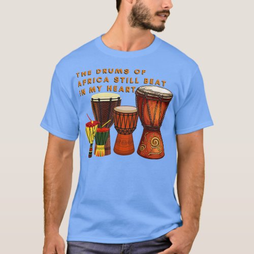 African Drums The Drums Of Africa still beat in my T_Shirt