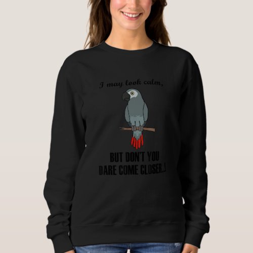 African Grey Looking Calm Ironic Saying Exotic Par Sweatshirt