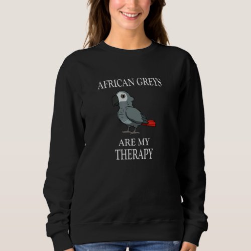 African Grey Parrot As Therapy Ironic Quote Sweatshirt