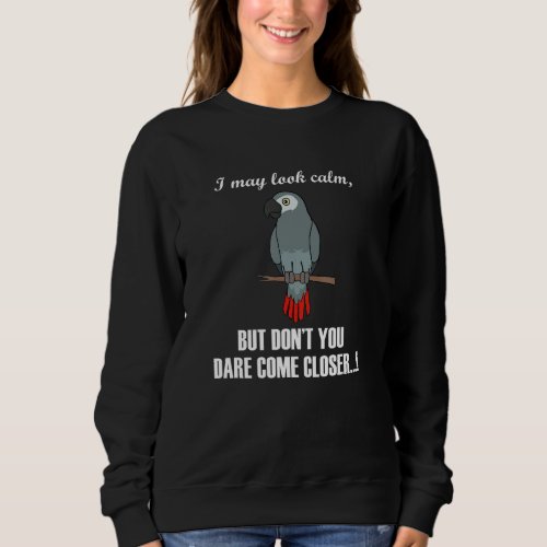 African Grey Parrot Exotic Animal Ironic Quote Sweatshirt