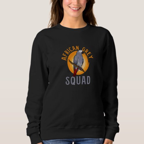 African Grey Squad  Saying Team Parrot Sweatshirt