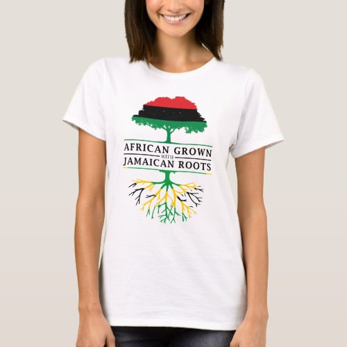 African Grown with Jamaican Roots Black Text T_Shirt