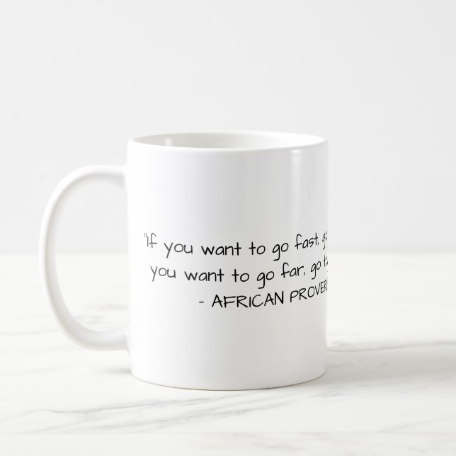 African Proverb Mug - If you want to go fast (Left)
