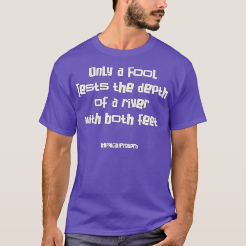 African Proverbs to Live By 7 T_Shirt