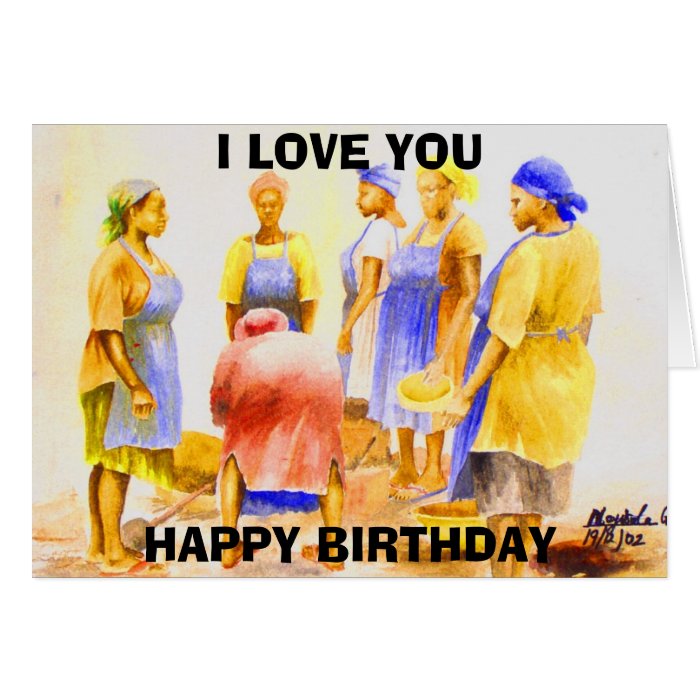 African Women today , HAPPY BIRTHDAY , I LOVE YOU  Greeting Card