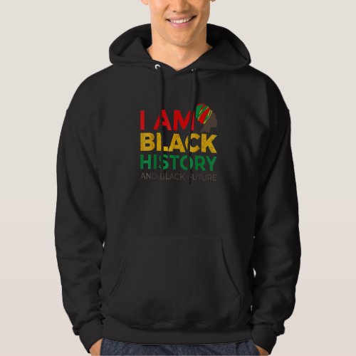 Afro American  Afrocentric  I Am Black History Mon Hoodie