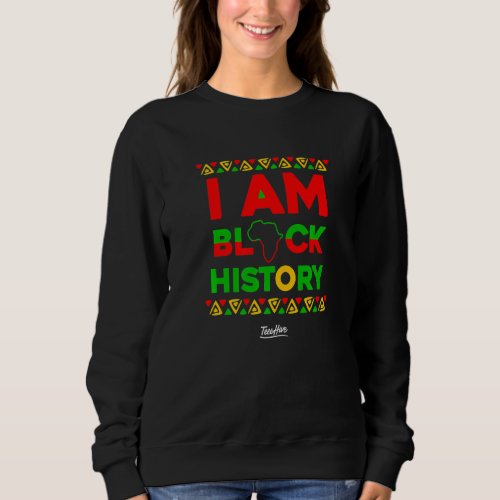 Afro American Gift Afrocentric Gift I Am Black His Sweatshirt