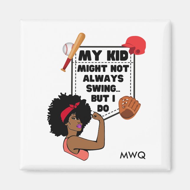 Afro Baseball Mom MY KID MIGHT NOT ALWAYS SWING Magnet (Front)