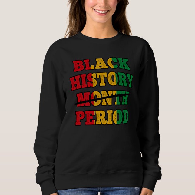 Afro Black History Month Period African Pride BHM Sweatshirt (Front)