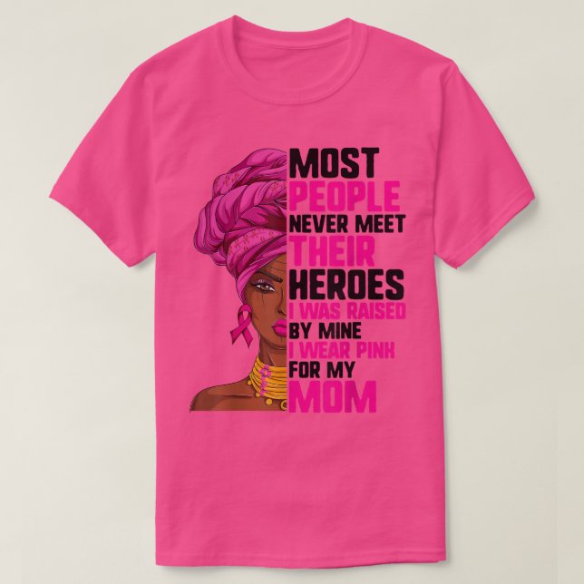 Afro Breast Cancer Heroes , I Wear Pink For My Mom T-Shirt (Design Front)