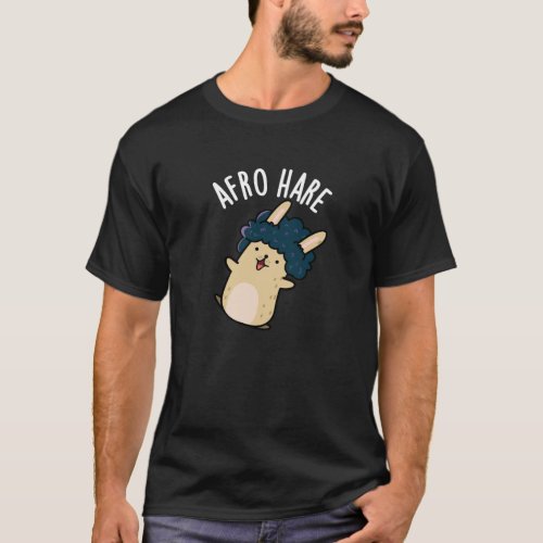 Afro Hare Funny Rabbit With Afro Pun Dark BG T_Shirt