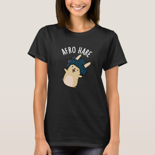 Afro Hare Funny Rabbit With Afro Pun Dark BG T_Shirt