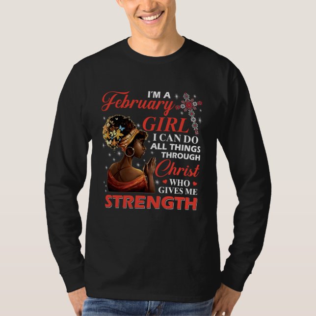 Afro I m A February Girl I Can Do All Things Throu T-Shirt (Front)