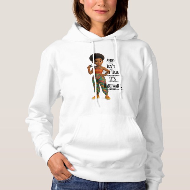 Afro Isn't Just Hair It's Hardware Hoodie (Front)