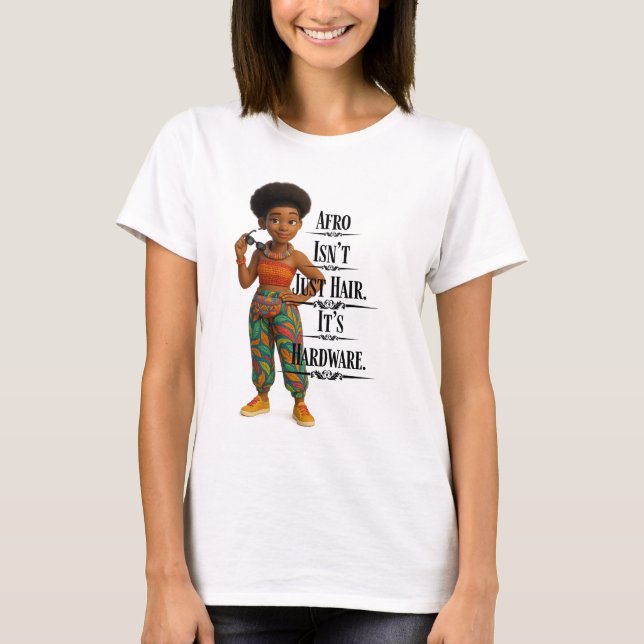 Afro Isn't Just Hair It's Hardware T-Shirt (Front)