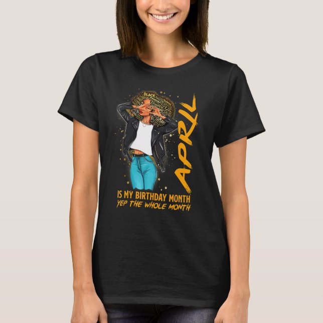 Afro Locs Girl April Is My Birthday Yep The Whole  T-Shirt (Front)