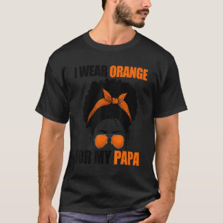 Afro Messy Bun Leukemia  I Wear Orange For My Papa T-Shirt