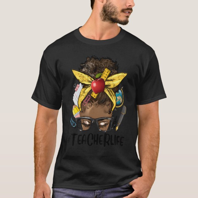 Afro Messy Bun Teacher Life Black Woman Appreciati T-Shirt (Front)