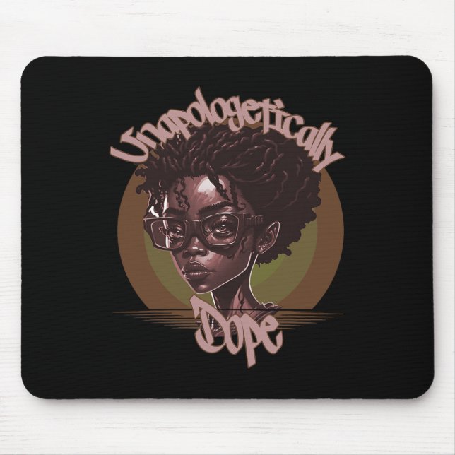 Afro Queen Unapologetically Dope Black History Mon Mouse Pad (Front)