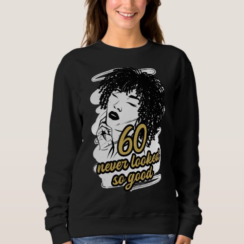 Afro Woman Birthday Outfit 60 Years Old Birthday Q Sweatshirt
