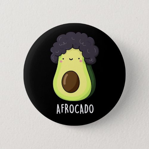 Afrocado Funny Avocado With Afro Pun Dark BG Button
