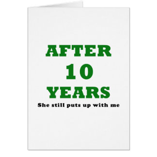 After 10 Years She Still Puts Up With Me Card