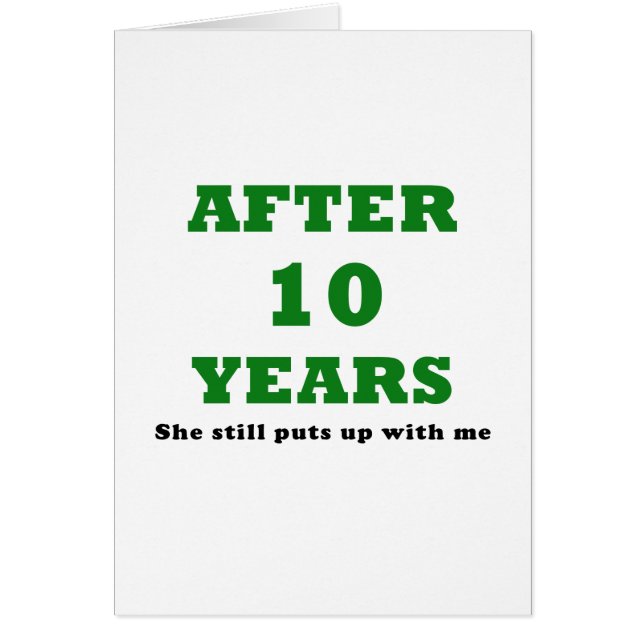 After 10 Years She Still Puts Up With Me Cards (Front)