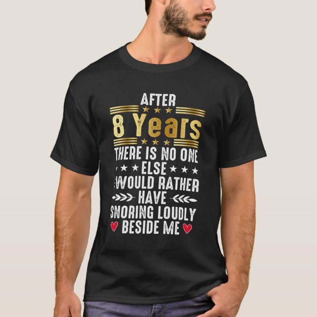 After 8 Years, Funny 8th Wedding Anniversary T-Shirt (Front)