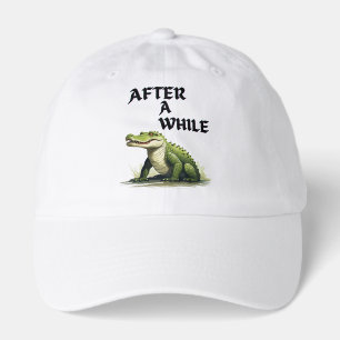 After a while funny crocodile pun design hat