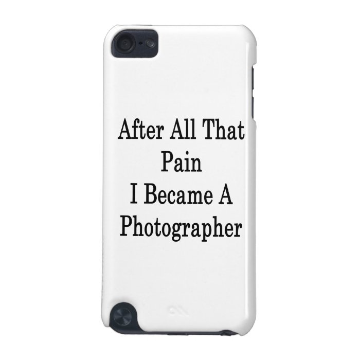 After All That Pain I Became A Photographer