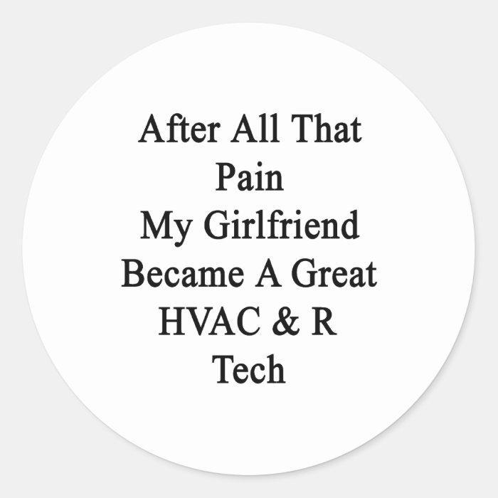 After All That Pain My Girlfriend Became A Great H Round Sticker