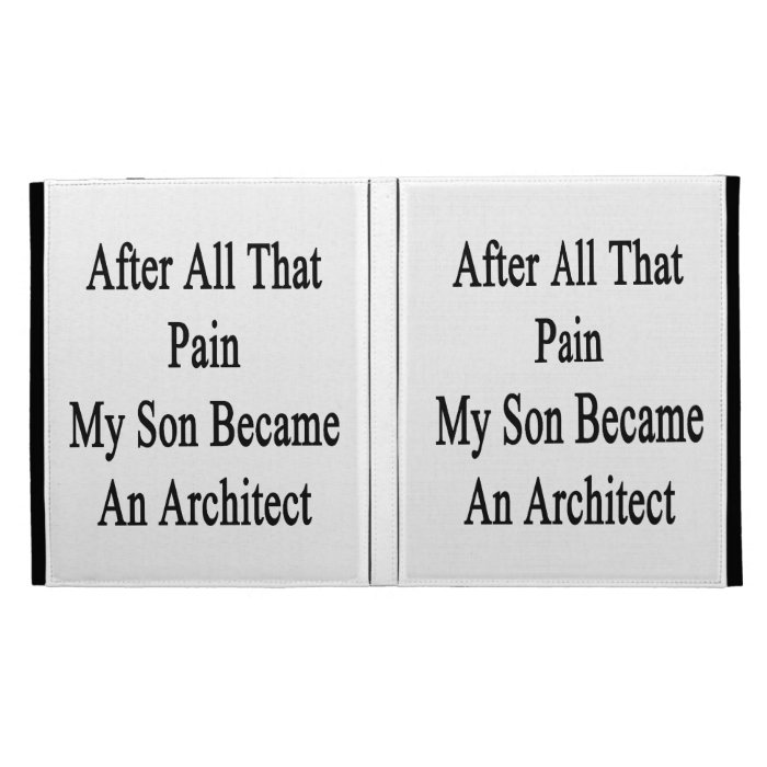 After All That Pain My Son Became An Architect iPad Folio Covers