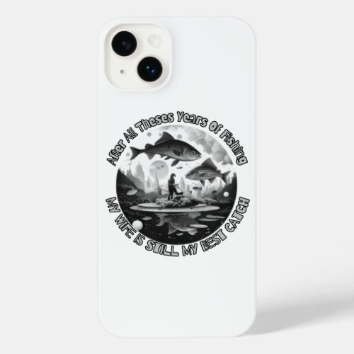 After All Theses Years Of Fishing My Wife iPhone 14 Plus Case