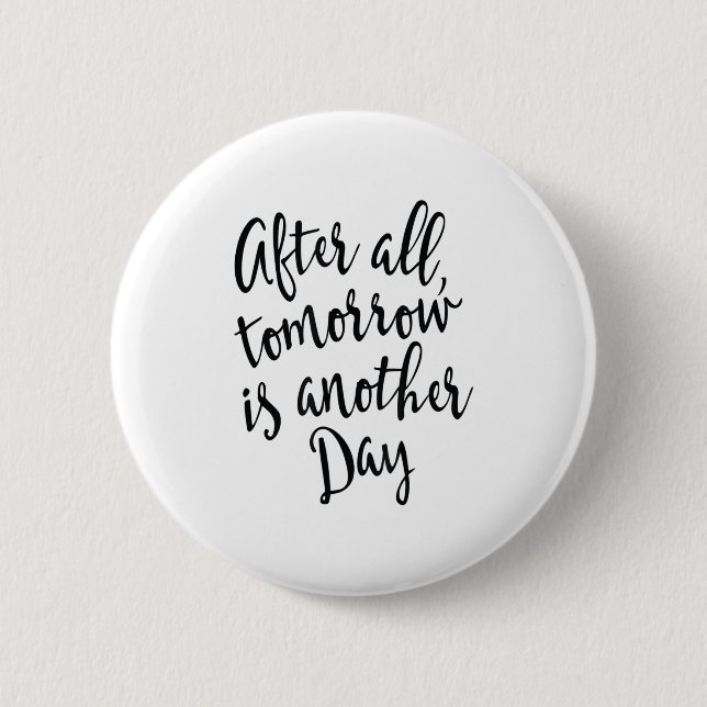 After All Tomorrow Is Another Day Motivational _1  Button (Front)