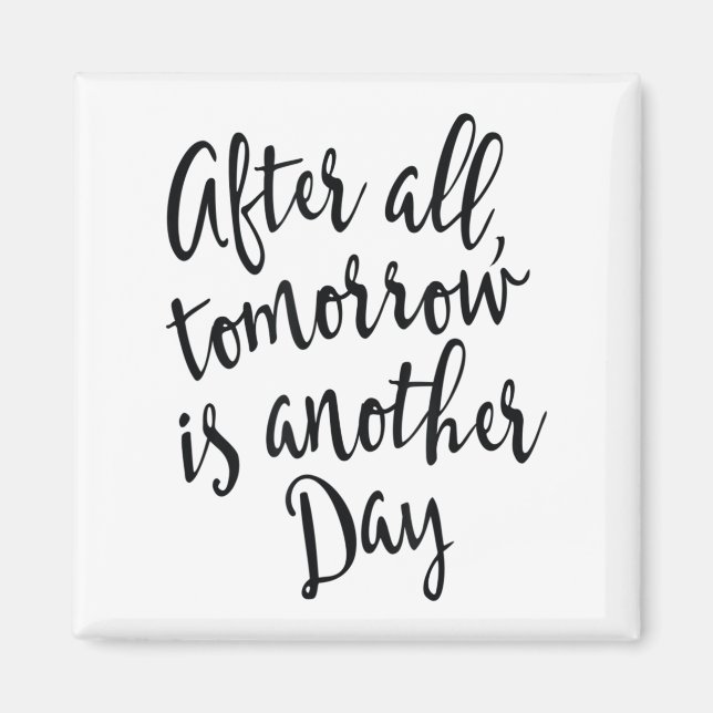 After All Tomorrow Is Another Day Motivational _1  Magnet (Front)