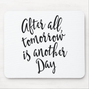 After All Tomorrow Is Another Day Motivational _1  Mouse Pad