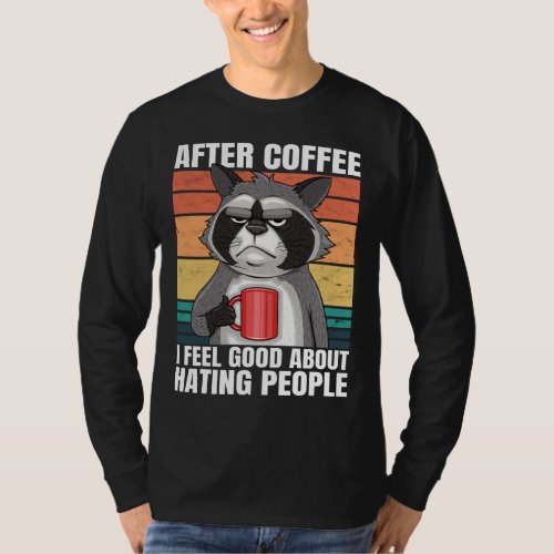 After Coffee I Feel Good About Hating People Funny T_Shirt