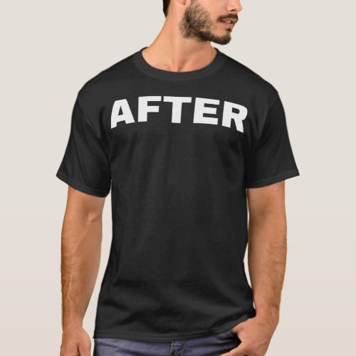 AFTER Diet Weight Loss Funny Design T_Shirt